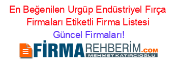 En+Beğenilen+Urgüp+Endüstriyel+Fırça+Firmaları+Etiketli+Firma+Listesi Güncel+Firmaları!