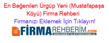 En+Beğenilen+Ürgüp+Yeni+(Mustafapaşa+Köyü)+Firma+Rehberi+ Firmanızı+Eklemek+İçin+Tıklayın!