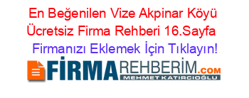 En+Beğenilen+Vize+Akpinar+Köyü+Ücretsiz+Firma+Rehberi+16.Sayfa+ Firmanızı+Eklemek+İçin+Tıklayın!