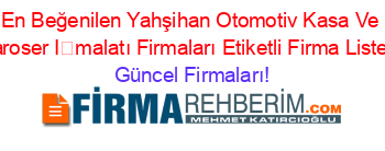 En+Beğenilen+Yahşihan+Otomotiv+Kasa+Ve+Karoser+İmalatı+Firmaları+Etiketli+Firma+Listesi Güncel+Firmaları!