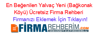 En+Beğenilen+Yalvaç+Yeni+(Bağkonak+Köyü)+Ücretsiz+Firma+Rehberi+ Firmanızı+Eklemek+İçin+Tıklayın!