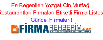 En+Beğenilen+Yozgat+Cin+Mutfağı+Restaurantları+Firmaları+Etiketli+Firma+Listesi Güncel+Firmaları!