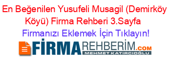En+Beğenilen+Yusufeli+Musagil+(Demirköy+Köyü)+Firma+Rehberi+3.Sayfa+ Firmanızı+Eklemek+İçin+Tıklayın!