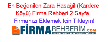 En+Beğenilen+Zara+Hasağil+(Kardere+Köyü)+Firma+Rehberi+2.Sayfa+ Firmanızı+Eklemek+İçin+Tıklayın!