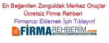 En+Beğenilen+Zonguldak+Merkez+Oruçlar+Ücretsiz+Firma+Rehberi+ Firmanızı+Eklemek+İçin+Tıklayın!