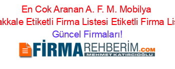 En+Cok+Aranan+A.+F.+M.+Mobilya+Canakkale+Etiketli+Firma+Listesi+Etiketli+Firma+Listesi Güncel+Firmaları!