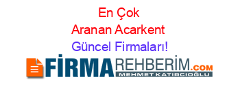 En+Çok+Aranan+Acarkent Güncel+Firmaları!