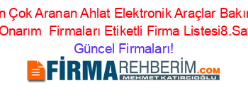 En+Çok+Aranan+Ahlat+Elektronik+Araçlar+Bakım+Ve+Onarım +Firmaları+Etiketli+Firma+Listesi8.Sayfa Güncel+Firmaları!