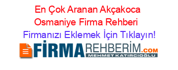 En+Çok+Aranan+Akçakoca+Osmaniye+Firma+Rehberi+ Firmanızı+Eklemek+İçin+Tıklayın!
