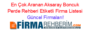 En+Çok+Aranan+Aksaray+Boncuk+Perde+Rehberi+Etiketli+Firma+Listesi Güncel+Firmaları!