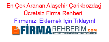 En+Çok+Aranan+Alaşehir+Çarikbozdağ+Ücretsiz+Firma+Rehberi+ Firmanızı+Eklemek+İçin+Tıklayın!