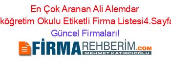 En+Çok+Aranan+Ali+Alemdar+Ilköğretim+Okulu+Etiketli+Firma+Listesi4.Sayfa Güncel+Firmaları!