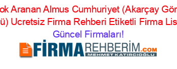 En+Cok+Aranan+Almus+Cumhuriyet+(Akarçay+Görümlü+Köyü)+Ucretsiz+Firma+Rehberi+Etiketli+Firma+Listesi Güncel+Firmaları!