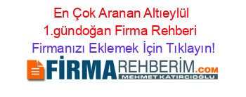 En+Çok+Aranan+Altıeylül+1.gündoğan+Firma+Rehberi+ Firmanızı+Eklemek+İçin+Tıklayın!