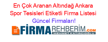 En+Çok+Aranan+Altındağ+Ankara+Spor+Tesisleri+Etiketli+Firma+Listesi Güncel+Firmaları!