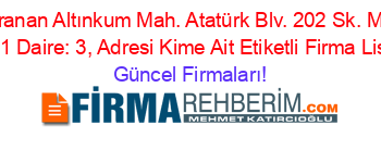 En+Çok+Aranan+Altınkum+Mah.+Atatürk+Blv.+202+Sk.+Melisa+Apt.+Kat:+1+Daire:+3,+Adresi+Kime+Ait+Etiketli+Firma+Listesi Güncel+Firmaları!