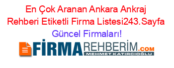 En+Çok+Aranan+Ankara+Ankraj+Rehberi+Etiketli+Firma+Listesi243.Sayfa Güncel+Firmaları!