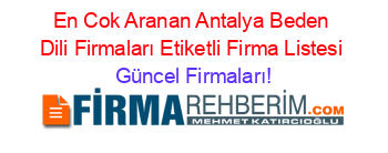 En+Cok+Aranan+Antalya+Beden+Dili+Firmaları+Etiketli+Firma+Listesi Güncel+Firmaları!