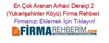 En+Çok+Aranan+Arhavi+Dereiçi+2+(Yukarişahinler+Köyü)+Firma+Rehberi+ Firmanızı+Eklemek+İçin+Tıklayın!