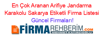 En+Çok+Aranan+Arifiye+Jandarma+Karakolu+Sakarya+Etiketli+Firma+Listesi Güncel+Firmaları!