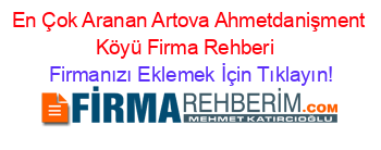En+Çok+Aranan+Artova+Ahmetdanişment+Köyü+Firma+Rehberi+ Firmanızı+Eklemek+İçin+Tıklayın!