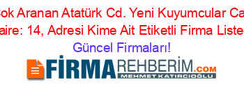 En+Çok+Aranan+Atatürk+Cd.+Yeni+Kuyumcular+Carşısı+Daire:+14,+Adresi+Kime+Ait+Etiketli+Firma+Listesi Güncel+Firmaları!