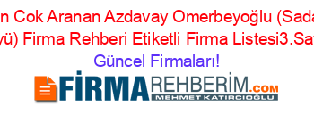 En+Cok+Aranan+Azdavay+Omerbeyoğlu+(Sada+Köyü)+Firma+Rehberi+Etiketli+Firma+Listesi3.Sayfa Güncel+Firmaları!