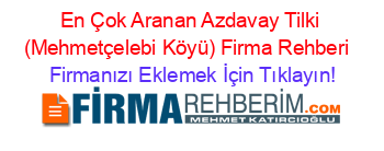 En+Çok+Aranan+Azdavay+Tilki+(Mehmetçelebi+Köyü)+Firma+Rehberi+ Firmanızı+Eklemek+İçin+Tıklayın!