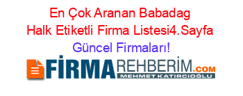 En+Çok+Aranan+Babadag+Halk+Etiketli+Firma+Listesi4.Sayfa Güncel+Firmaları!