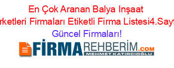 En+Çok+Aranan+Balya+Inşaat+Sirketleri+Firmaları+Etiketli+Firma+Listesi4.Sayfa Güncel+Firmaları!