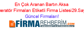 En+Çok+Aranan+Bartın+Aksa+Jeneratör+Firmaları+Etiketli+Firma+Listesi29.Sayfa Güncel+Firmaları!