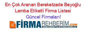 En+Çok+Aranan+Bereketzade+Beyoğlu+Lamba+Etiketli+Firma+Listesi Güncel+Firmaları!