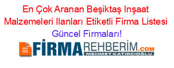 En+Çok+Aranan+Beşiktaş+Inşaat+Malzemeleri+Ilanları+Etiketli+Firma+Listesi Güncel+Firmaları!