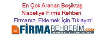 En+Çok+Aranan+Beşiktaş+Nisbetiye+Firma+Rehberi+ Firmanızı+Eklemek+İçin+Tıklayın!