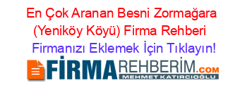 En+Çok+Aranan+Besni+Zormağara+(Yeniköy+Köyü)+Firma+Rehberi+ Firmanızı+Eklemek+İçin+Tıklayın!