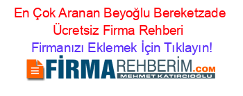 En+Çok+Aranan+Beyoğlu+Bereketzade+Ücretsiz+Firma+Rehberi+ Firmanızı+Eklemek+İçin+Tıklayın!
