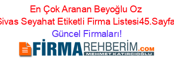 En+Çok+Aranan+Beyoğlu+Oz+Sivas+Seyahat+Etiketli+Firma+Listesi45.Sayfa Güncel+Firmaları!