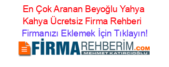 En+Çok+Aranan+Beyoğlu+Yahya+Kahya+Ücretsiz+Firma+Rehberi+ Firmanızı+Eklemek+İçin+Tıklayın!