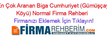 En+Çok+Aranan+Biga+Cumhuriyet+(Gümüşçay+Köyü)+Normal+Firma+Rehberi+ Firmanızı+Eklemek+İçin+Tıklayın!