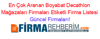 En+Çok+Aranan+Boyabat+Decathlon+Mağazaları+Firmaları+Etiketli+Firma+Listesi Güncel+Firmaları!