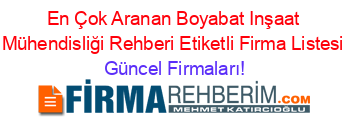 En+Çok+Aranan+Boyabat+Inşaat+Mühendisliği+Rehberi+Etiketli+Firma+Listesi Güncel+Firmaları!