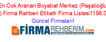 En+Cok+Aranan+Boyabat+Merkez+(Paşalioğlu+Köyü)+Firma+Rehberi+Etiketli+Firma+Listesi1198.Sayfa Güncel+Firmaları!