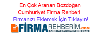 En+Çok+Aranan+Bozdoğan+Cumhuriyet+Firma+Rehberi+ Firmanızı+Eklemek+İçin+Tıklayın!