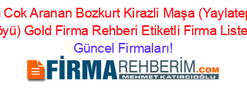 En+Cok+Aranan+Bozkurt+Kirazli+Maşa+(Yaylatepe+Köyü)+Gold+Firma+Rehberi+Etiketli+Firma+Listesi Güncel+Firmaları!