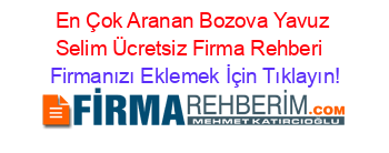 En+Çok+Aranan+Bozova+Yavuz+Selim+Ücretsiz+Firma+Rehberi+ Firmanızı+Eklemek+İçin+Tıklayın!