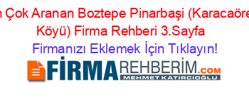 En+Çok+Aranan+Boztepe+Pinarbaşi+(Karacaören+Köyü)+Firma+Rehberi+3.Sayfa+ Firmanızı+Eklemek+İçin+Tıklayın!