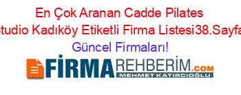 En+Çok+Aranan+Cadde+Pilates+Studio+Kadıköy+Etiketli+Firma+Listesi38.Sayfa Güncel+Firmaları!