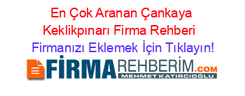 En+Çok+Aranan+Çankaya+Keklikpınarı+Firma+Rehberi+ Firmanızı+Eklemek+İçin+Tıklayın!