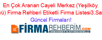 En+Çok+Aranan+Cayeli+Merkez+(Yeşilköy+Köyü)+Firma+Rehberi+Etiketli+Firma+Listesi3.Sayfa Güncel+Firmaları!
