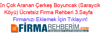 En+Çok+Aranan+Çerkeş+Boyuncak+(Saraycik+Köyü)+Ücretsiz+Firma+Rehberi+3.Sayfa+ Firmanızı+Eklemek+İçin+Tıklayın!